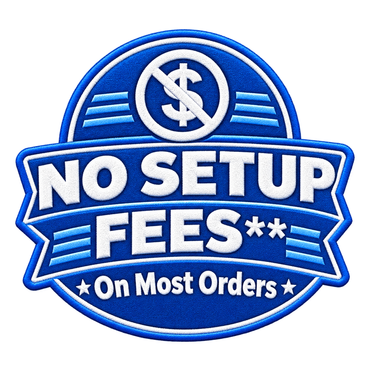 NO SETUP FEES On Most Orders